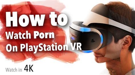 watching porn on psvr2|How to Watch VR Porn videos on Playstation VR and PSVR 2